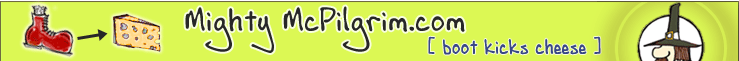 Mighty McPilgrim.com [boot kicks cheese]